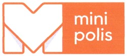 Свідоцтво торговельну марку № 319103 (заявка m202014117): mini polis; м