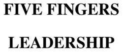 Заявка на торговельну марку № m202306458: five fingers leadership