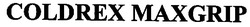 Свідоцтво торговельну марку № 48783 (заявка 2002076036): coldrex maxgrip