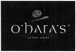 Свідоцтво торговельну марку № 191105 (заявка m201306165): o'bara's; obaras; celtic stout; тм; o'hara's; oharas