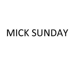 Заявка на торговельну марку № m202211037: mick sunday