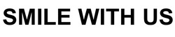 Заявка на торговельну марку № m202519279: smile with us