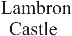 Свідоцтво торговельну марку № 226123 (заявка m201518770): lambron castle