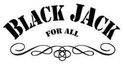 Заявка на торговельну марку № m201807857: black jack for all