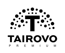 Свідоцтво торговельну марку № 307333 (заявка m201928312): tairovo premium