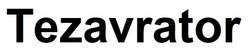 Свідоцтво торговельну марку № 325633 (заявка m202103152): tezavrator