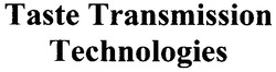 Свідоцтво торговельну марку № 87126 (заявка m200615895): taste transmission technologies