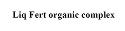 Заявка на торговельну марку № m202603791: liq fert organic complex