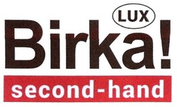 Заявка на торговельну марку № m201810745: birka!; lux; second-hand; second hand