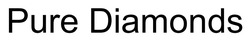 Заявка на торговельну марку № m202606998: pure diamonds