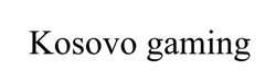Заявка на торговельну марку № m202420312: kosovo gaming