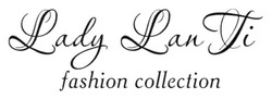 Свідоцтво торговельну марку № 274682 (заявка m201808422): fashion collection; lady lan ti