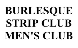Заявка на торговельну марку № m202000637: burlesque strip club men's club; mens