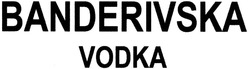 Свідоцтво торговельну марку № 201190 (заявка m201322949): banderivska vodka
