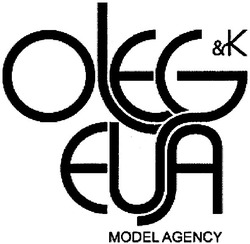 Свідоцтво торговельну марку № 85104 (заявка m200509343): oleg; eua; eva; k; &; model agency