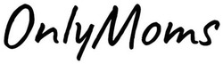 Заявка на торговельну марку № m202511033: only moms; onlymoms