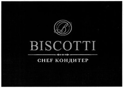 Свідоцтво торговельну марку № 222081 (заявка m201511585): в; chef кондитер; biscotti