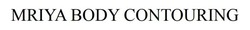 Заявка на торговельну марку № m202609371: mriya body contouring