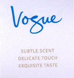 Заявка на торговельну марку № 20040606639: vogue; subtle scent; delicate touch; exquisite taste