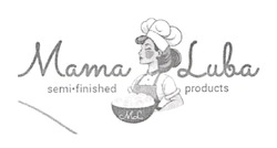 Заявка на торговельну марку № m202313563: ml; mama luba semi-finished products