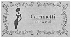 Свідоцтво торговельну марку № 177636 (заявка m201219173): carametti; chic&cool