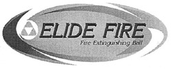 Свідоцтво торговельну марку № 121009 (заявка m200816475): fire extinguishing ball; elide fire