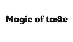 Заявка на торговельну марку № m201829240: magic of taste