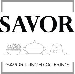 Заявка на торговельну марку № m201822618: savor lunch catering