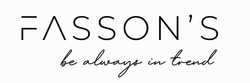 Заявка на торговельну марку № m202318152: «fassons; fasson's be always in trend