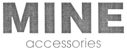 Свідоцтво торговельну марку № 285118 (заявка m201826618): mine accessories