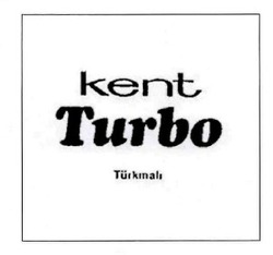 Свідоцтво торговельну марку № 242658 (заявка m201619257): kent turbo turkmali