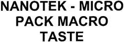 Свідоцтво торговельну марку № 99964 (заявка m200712059): nanotek-micro; pack macro; taste