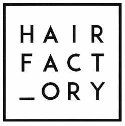 Свідоцтво торговельну марку № 279738 (заявка m201818614): hair fact_ory; hair factory; hair fact ory