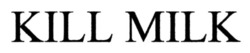 Заявка на торговельну марку № m202517217: kill milk