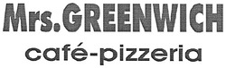 Свідоцтво торговельну марку № 98475 (заявка m200708007): mrs.greenwich; cafe-pizzeria