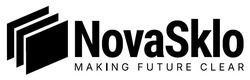 Заявка на торговельну марку № m202522405: making future clear; nova sklo; novasklo