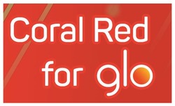 Заявка на торговельну марку № m202309092: coral red for glo