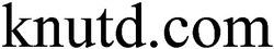 Свідоцтво торговельну марку № 52548 (заявка 2003088555): knutd com; knutd. com; knutd.com