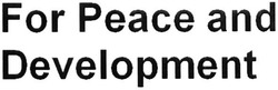 Заявка на торговельну марку № m201608866: for peace and development