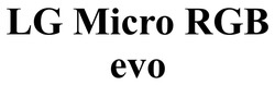 Заявка на торговельну марку № m202522472: lg micro rgb evo