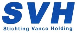 Свідоцтво торговельну марку № 269525 (заявка m201727959): svh; stichting vanco holding