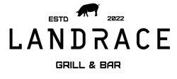 Свідоцтво торговельну марку № 343166 (заявка m202204160): estd 2022; grill&bar; landrace