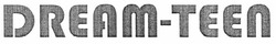 Свідоцтво торговельну марку № 133129 (заявка m200916984): dream-teen; тееп; тєєп