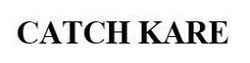 Заявка на торговельну марку № m202501171: catch kare