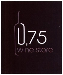 Свідоцтво торговельну марку № 324415 (заявка m202013634): wine store; 0,75; 075; 0 75
