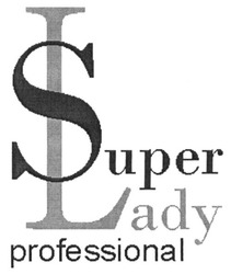 Свідоцтво торговельну марку № 226340 (заявка m201522712): super lady professional; sl; ls
