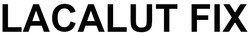 Заявка на торговельну марку № m202607725: lacalut fix