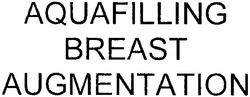 Свідоцтво торговельну марку № 161367 (заявка m201113178): aquafilling breast augmentation