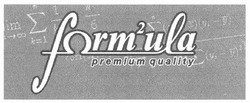 Свідоцтво торговельну марку № 144472 (заявка m201013892): form2ula premium quality; formula premium quality